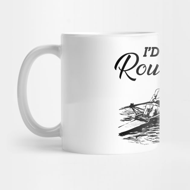 Rower - I'd rather be rowing by KC Happy Shop